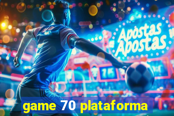 game 70 plataforma